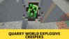 Quarry World Explosive Creepers.jpg